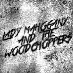 Lady Mahogany and the Woodchoppers